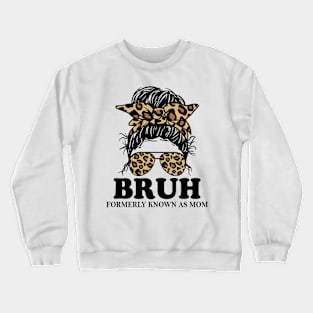 Leopard Messy Bun Bruh Formerly Known As Mom Crewneck Sweatshirt